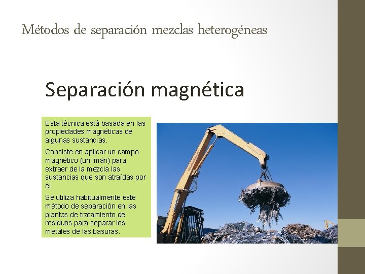 Métodos de separación mezclas heterogéneas Separación magnética Esta técnica está basada en las propiedades