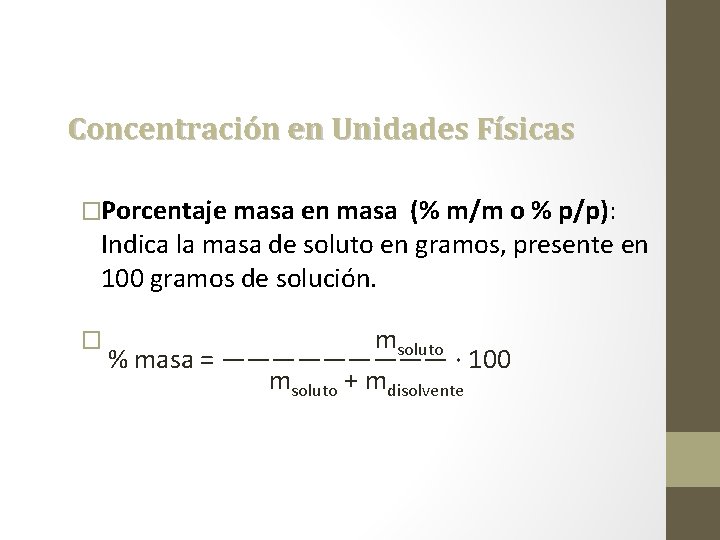 Concentración en Unidades Físicas �Porcentaje masa en masa (% m/m o % p/p): Indica