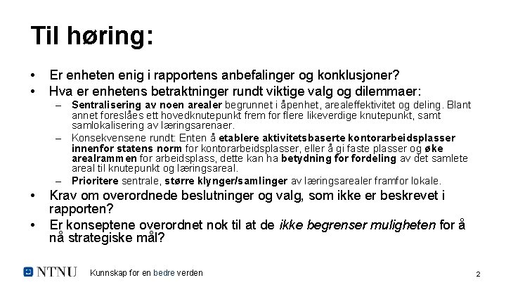 Til høring: • • Er enheten enig i rapportens anbefalinger og konklusjoner? Hva er