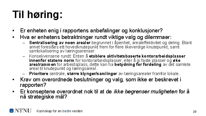 Til høring: • • Er enheten enig i rapportens anbefalinger og konklusjoner? Hva er