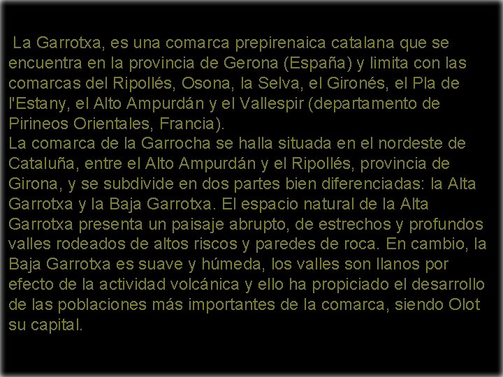 La Garrotxa, es una comarca prepirenaica catalana que se encuentra en la provincia de