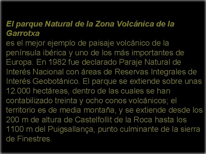 El parque Natural de la Zona Volcánica de la Garrotxa es el mejor ejemplo