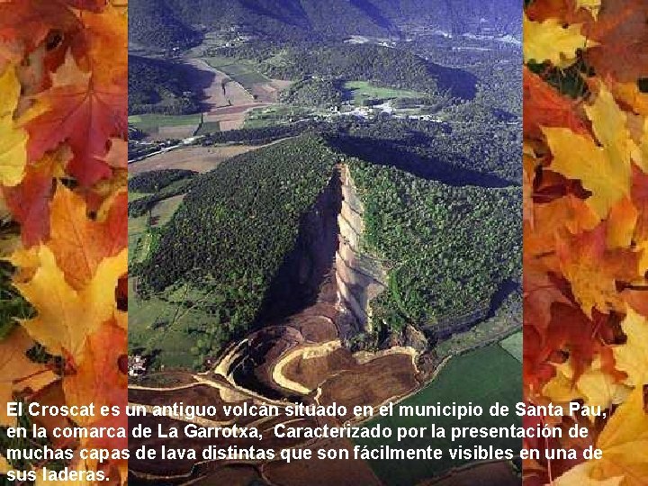 El Croscat es un antiguo volcán situado en el municipio de Santa Pau, en