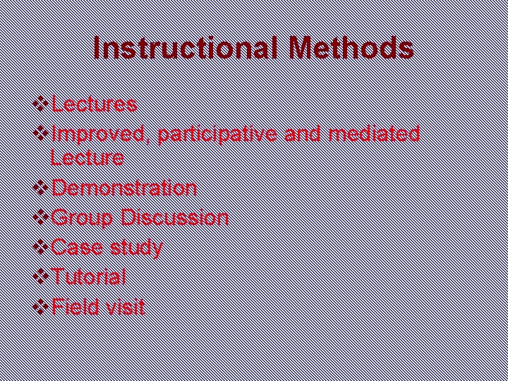 Instructional Methods v. Lectures v. Improved, participative and mediated Lecture v. Demonstration v. Group