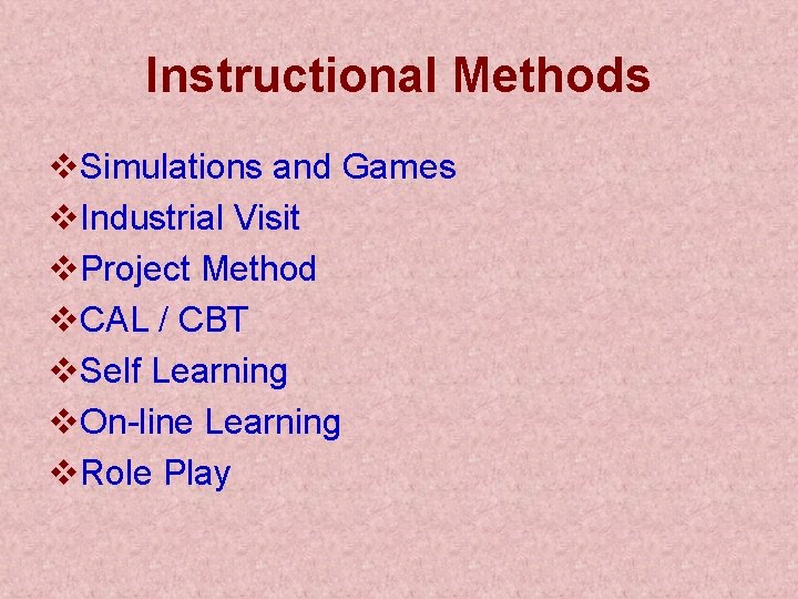 Instructional Methods v. Simulations and Games v. Industrial Visit v. Project Method v. CAL