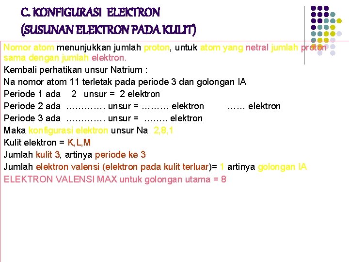 C. KONFIGURASI ELEKTRON (SUSUNAN ELEKTRON PADA KULIT) Nomor atom menunjukkan jumlah proton, untuk atom