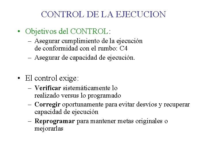 CONTROL DE LA EJECUCION • Objetivos del CONTROL: – Asegurar cumplimiento de la ejecución
