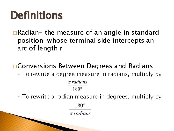 Definitions � Radian- the measure of an angle in standard position whose terminal side