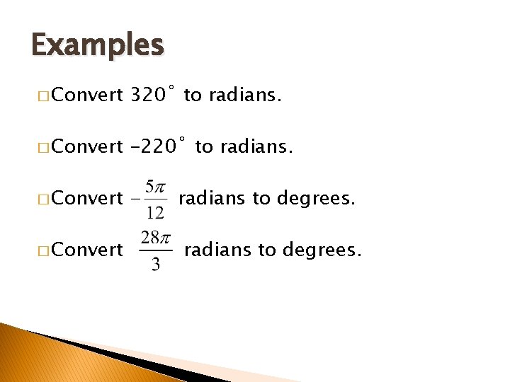 Examples � Convert 320˚ to radians. � Convert -220˚ to radians. � Convert radians