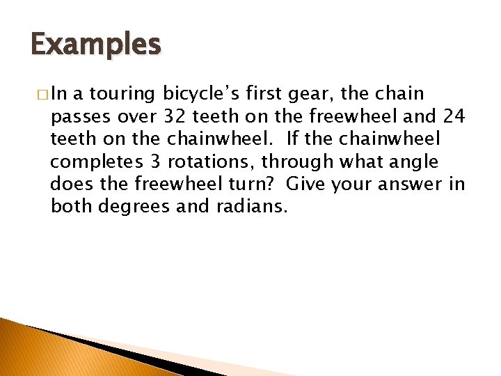 Examples � In a touring bicycle’s first gear, the chain passes over 32 teeth Examples � In a touring bicycle’s first gear, the chain passes over 32 teeth