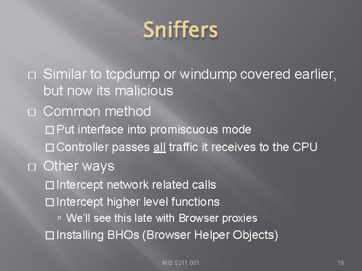 Sniffers � � Similar to tcpdump or windump covered earlier, but now its malicious Sniffers � � Similar to tcpdump or windump covered earlier, but now its malicious