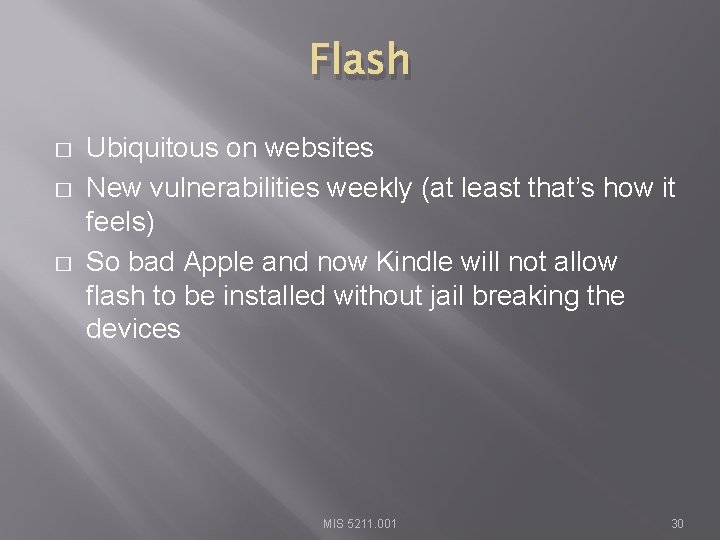 Flash � � � Ubiquitous on websites New vulnerabilities weekly (at least that’s how