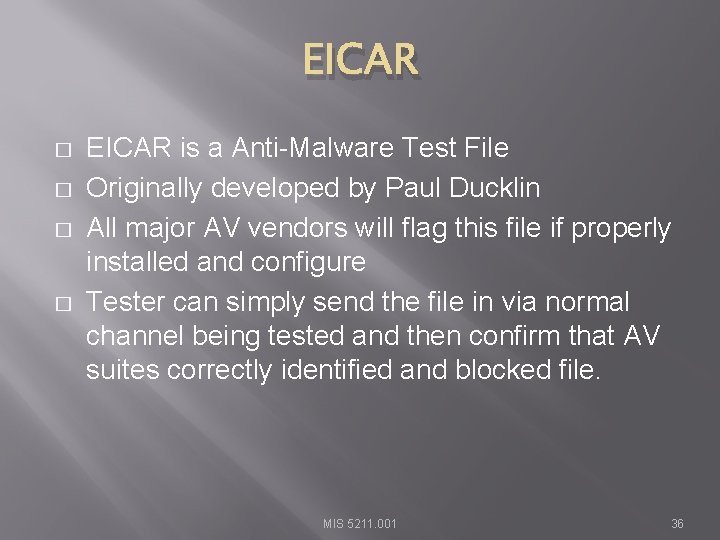 EICAR � � EICAR is a Anti-Malware Test File Originally developed by Paul Ducklin