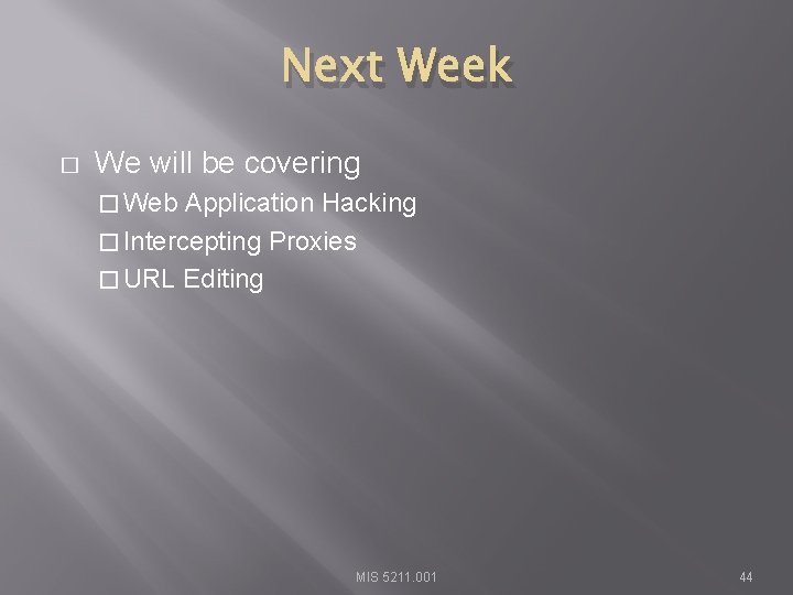 Next Week � We will be covering � Web Application Hacking � Intercepting Proxies