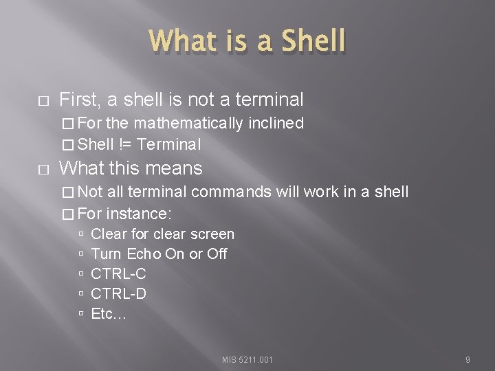 What is a Shell � First, a shell is not a terminal � For