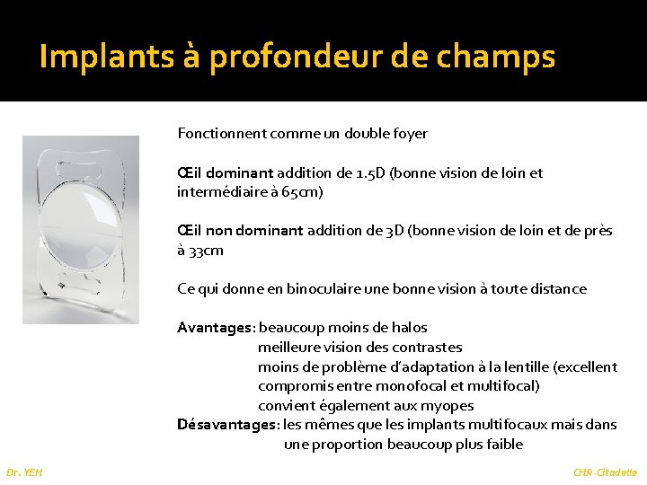 Implants à profondeur de champs Fonctionnent comme un double foyer Œil dominant addition de