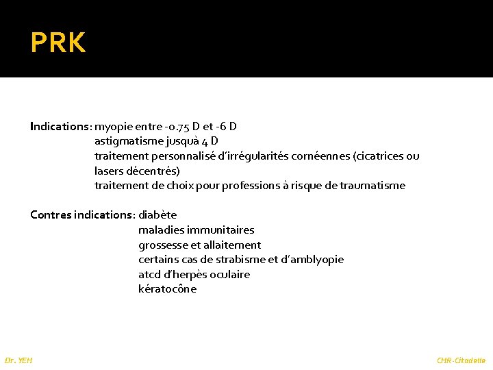 PRK Indications: myopie entre -0. 75 D et -6 D astigmatisme jusquà 4 D