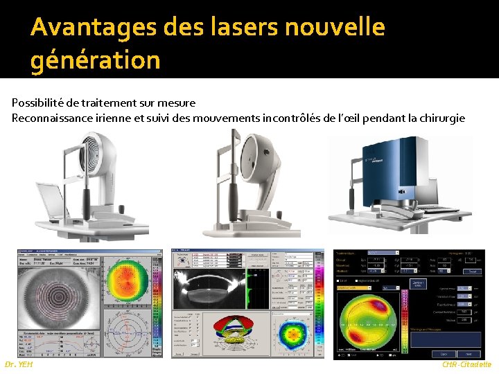 Avantages des lasers nouvelle génération Possibilité de traitement sur mesure Reconnaissance irienne et suivi