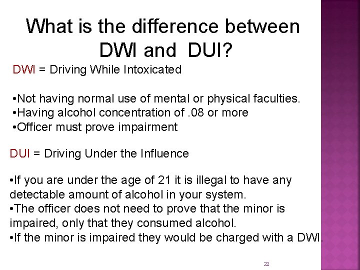 What is the difference between DWI and DUI? DWI = Driving While Intoxicated •