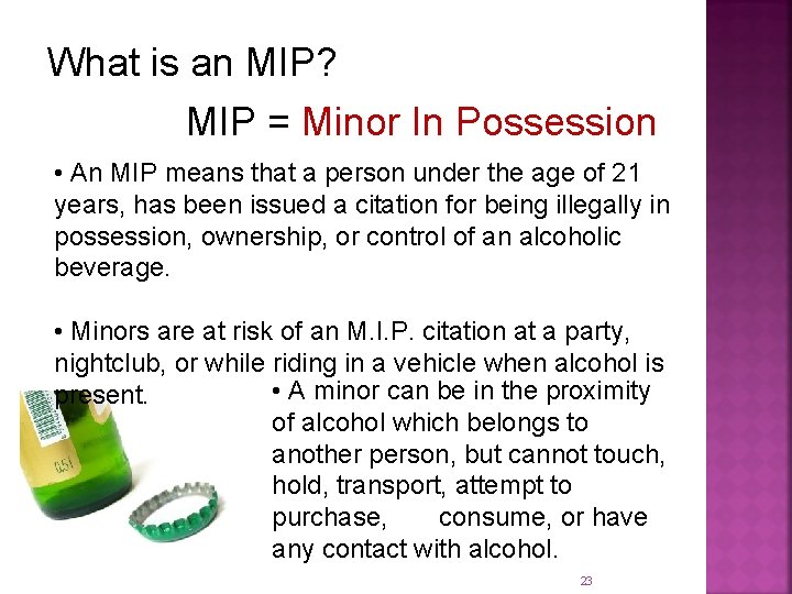 What is an MIP? MIP = Minor In Possession • An MIP means that