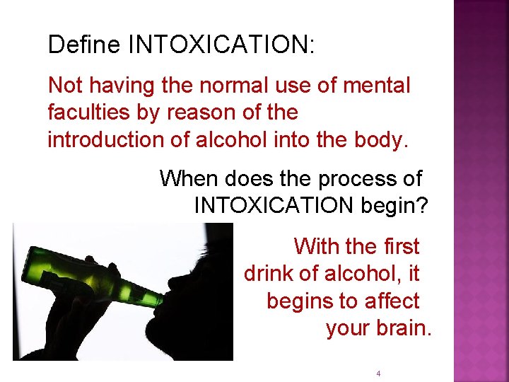 Define INTOXICATION: Not having the normal use of mental faculties by reason of the
