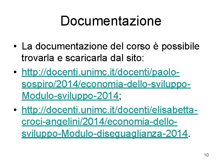 Documentazione • La documentazione del corso è possibile trovarla e scaricarla dal sito: •