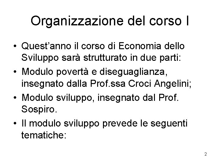 Organizzazione del corso I • Quest’anno il corso di Economia dello Sviluppo sarà strutturato