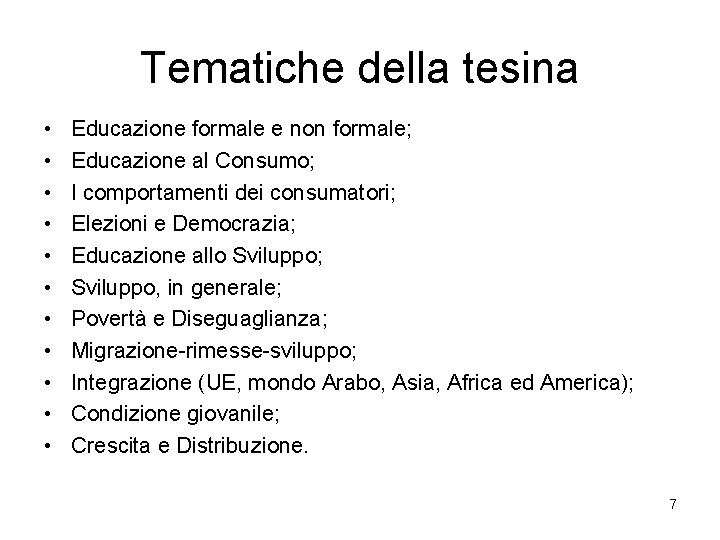 Tematiche della tesina • • • Educazione formale e non formale; Educazione al Consumo;