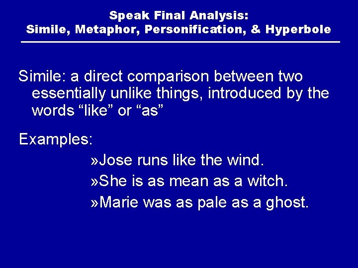 Speak Final Analysis: Simile, Metaphor, Personification, & Hyperbole Simile: a direct comparison between two