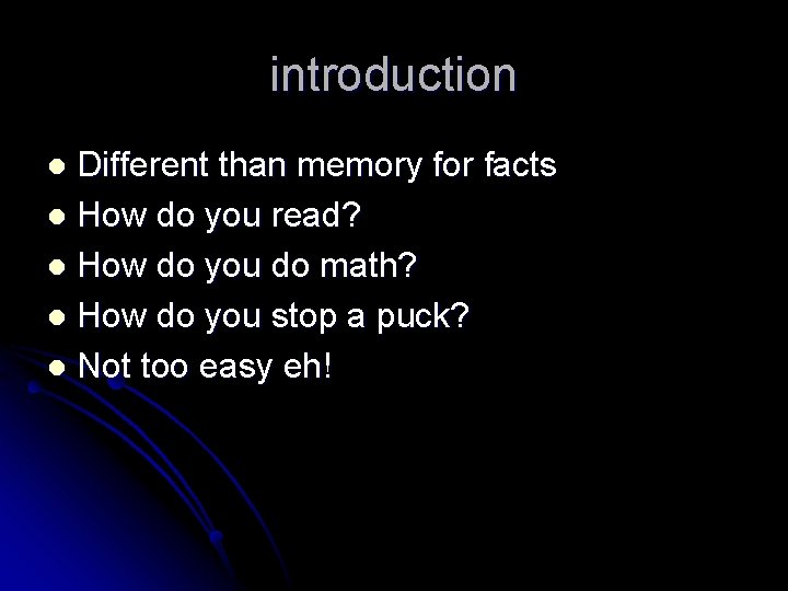 introduction Different than memory for facts l How do you read? l How do