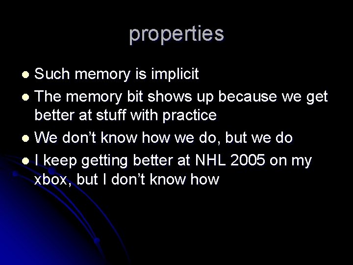 properties Such memory is implicit l The memory bit shows up because we get