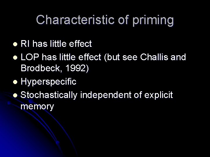 Characteristic of priming RI has little effect l LOP has little effect (but see