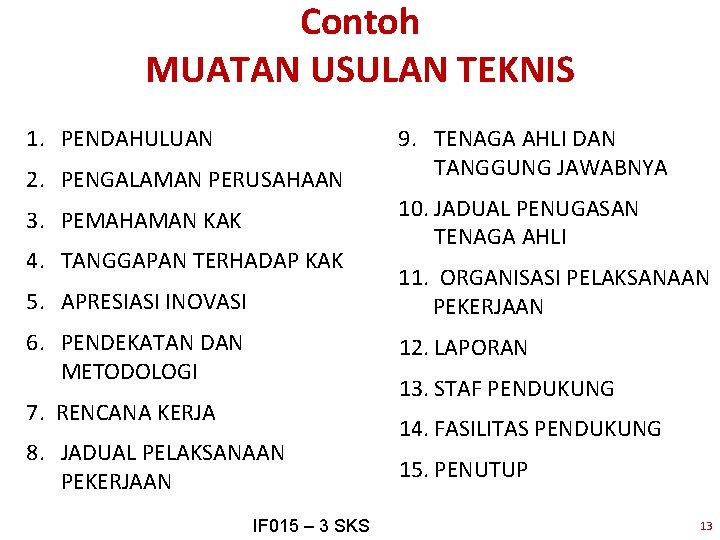 Contoh MUATAN USULAN TEKNIS 1. PENDAHULUAN 2. PENGALAMAN PERUSAHAAN 3. PEMAHAMAN KAK 4. TANGGAPAN