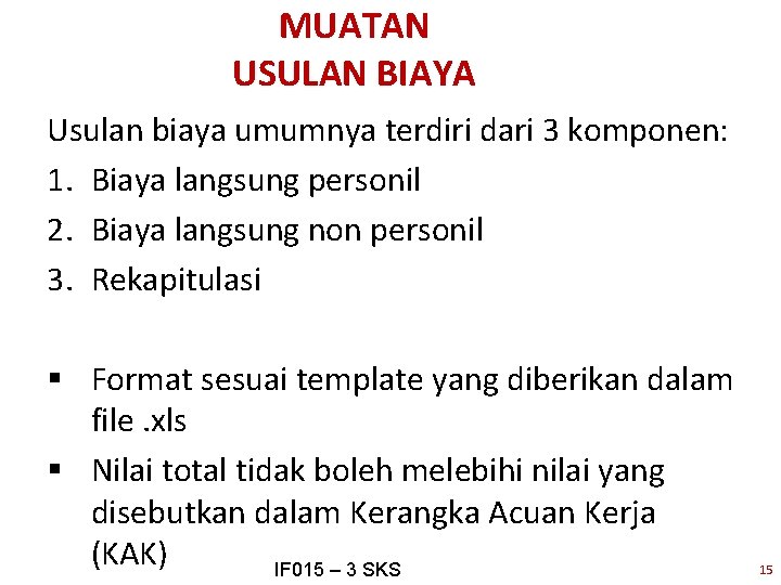 MUATAN USULAN BIAYA Usulan biaya umumnya terdiri dari 3 komponen: 1. Biaya langsung personil