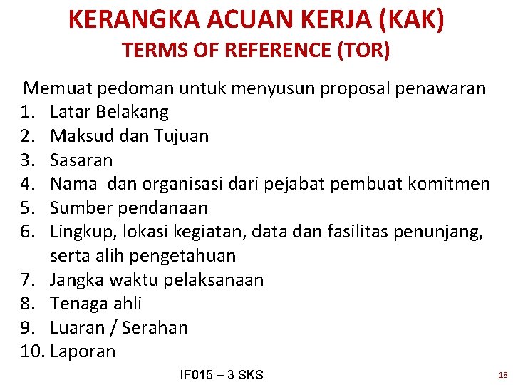 KERANGKA ACUAN KERJA (KAK) TERMS OF REFERENCE (TOR) Memuat pedoman untuk menyusun proposal penawaran