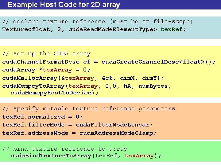 Example Host Code for 2 D array // declare texture reference (must be at
