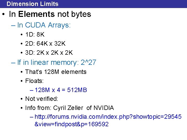 Dimension Limits • In Elements not bytes – In CUDA Arrays: • 1 D: