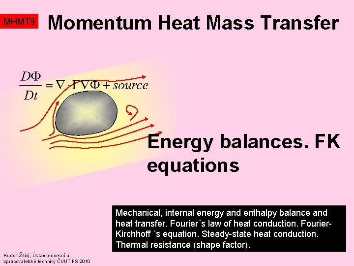 MHMT 9 Momentum Heat Mass Transfer Energy balances. FK equations Mechanical, internal energy and