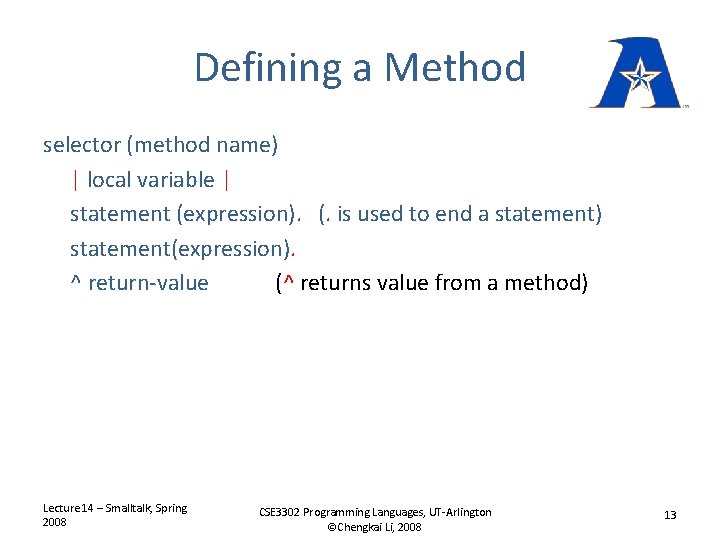 Defining a Method selector (method name) | local variable | statement (expression). (. is