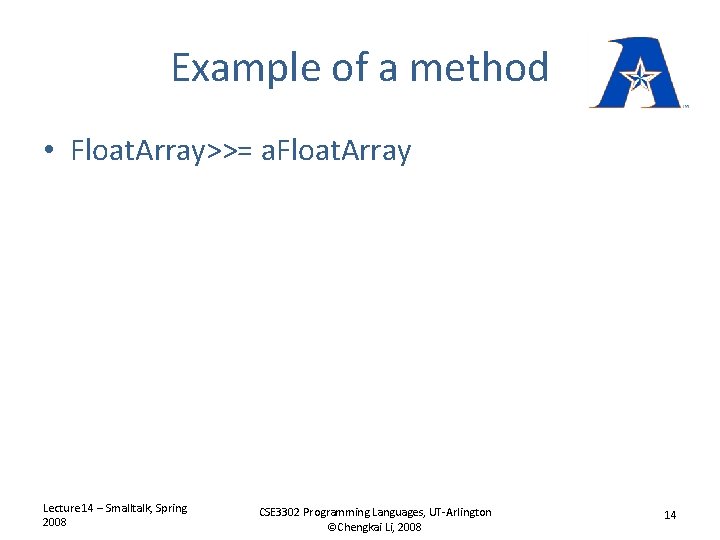 Example of a method • Float. Array>>= a. Float. Array Lecture 14 – Smalltalk,