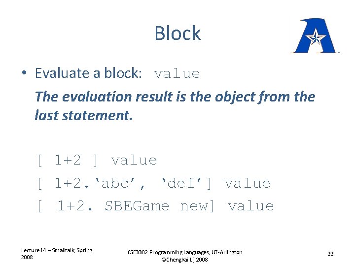 Block • Evaluate a block: value The evaluation result is the object from the