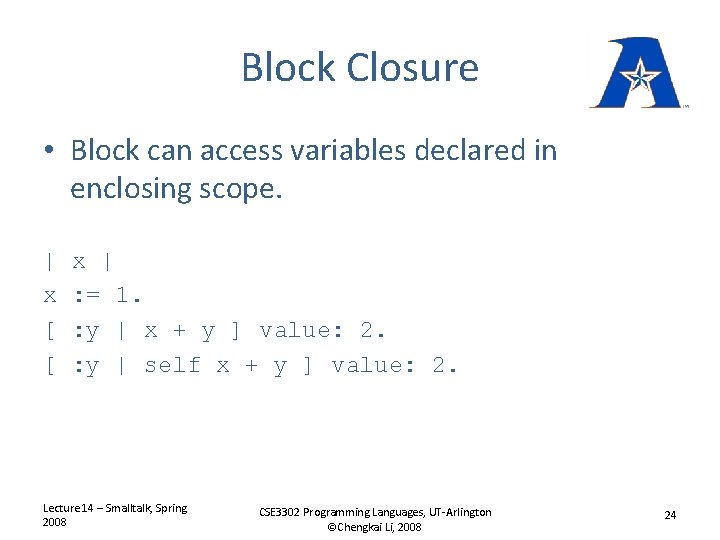 Block Closure • Block can access variables declared in enclosing scope. | x [