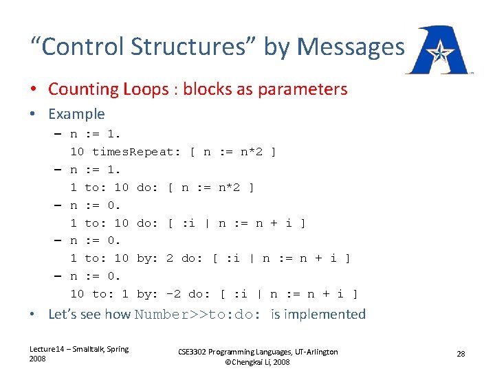 “Control Structures” by Messages • Counting Loops : blocks as parameters • Example –