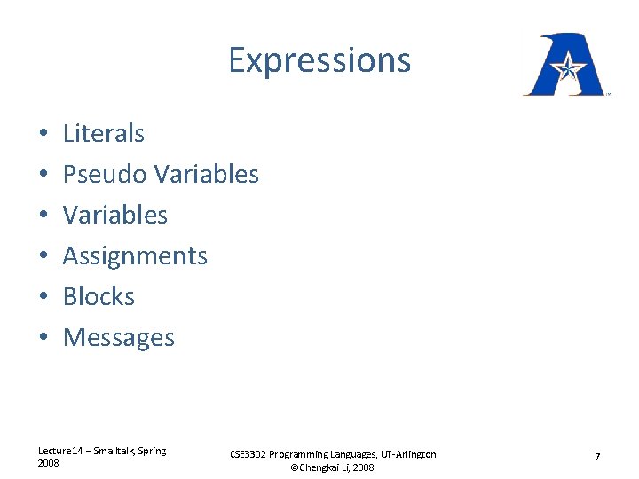 Expressions • • • Literals Pseudo Variables Assignments Blocks Messages Lecture 14 – Smalltalk,