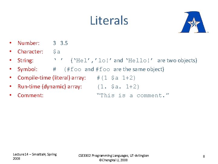 Literals • • Number: 3 3. 5 Character: $a String: ‘ ’ (‘Hel’, ’lo!’