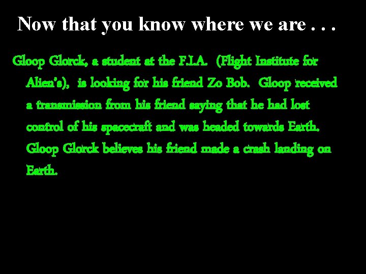 Now that you know where we are. . . Gloop Glorck, a student at