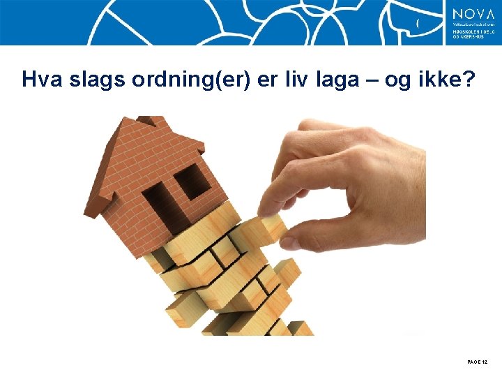 Hva slags ordning(er) er liv laga – og ikke? PAGE 12 