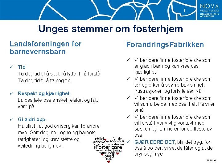 Unges stemmer om fosterhjem Landsforeningen for barnevernsbarn ü Tid Ta deg tid til å