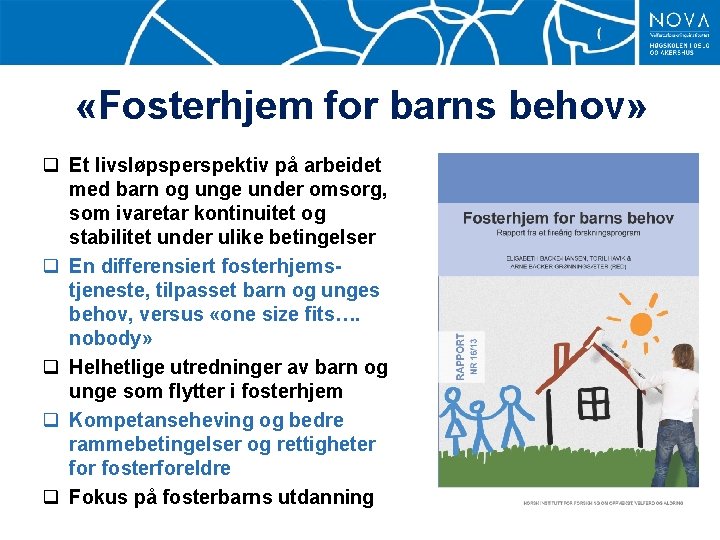  «Fosterhjem for barns behov» q Et livsløpsperspektiv på arbeidet med barn og unge