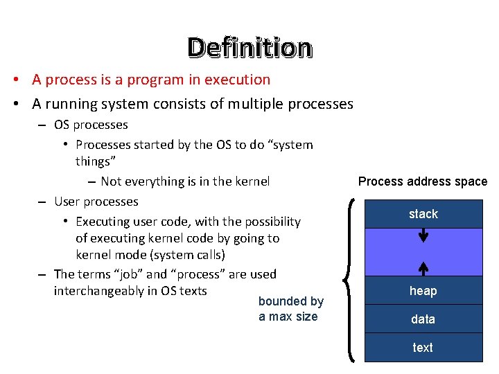 Definition • A process is a program in execution • A running system consists